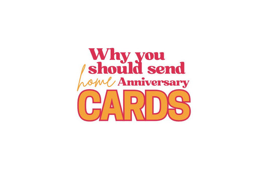Who, What, Where, When, and Why Real Estate Agents Should Send Home Anniversary Cards