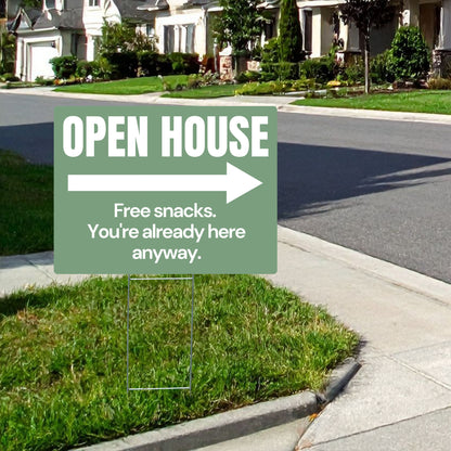 Open house sign on a suburban street with a humorous message.