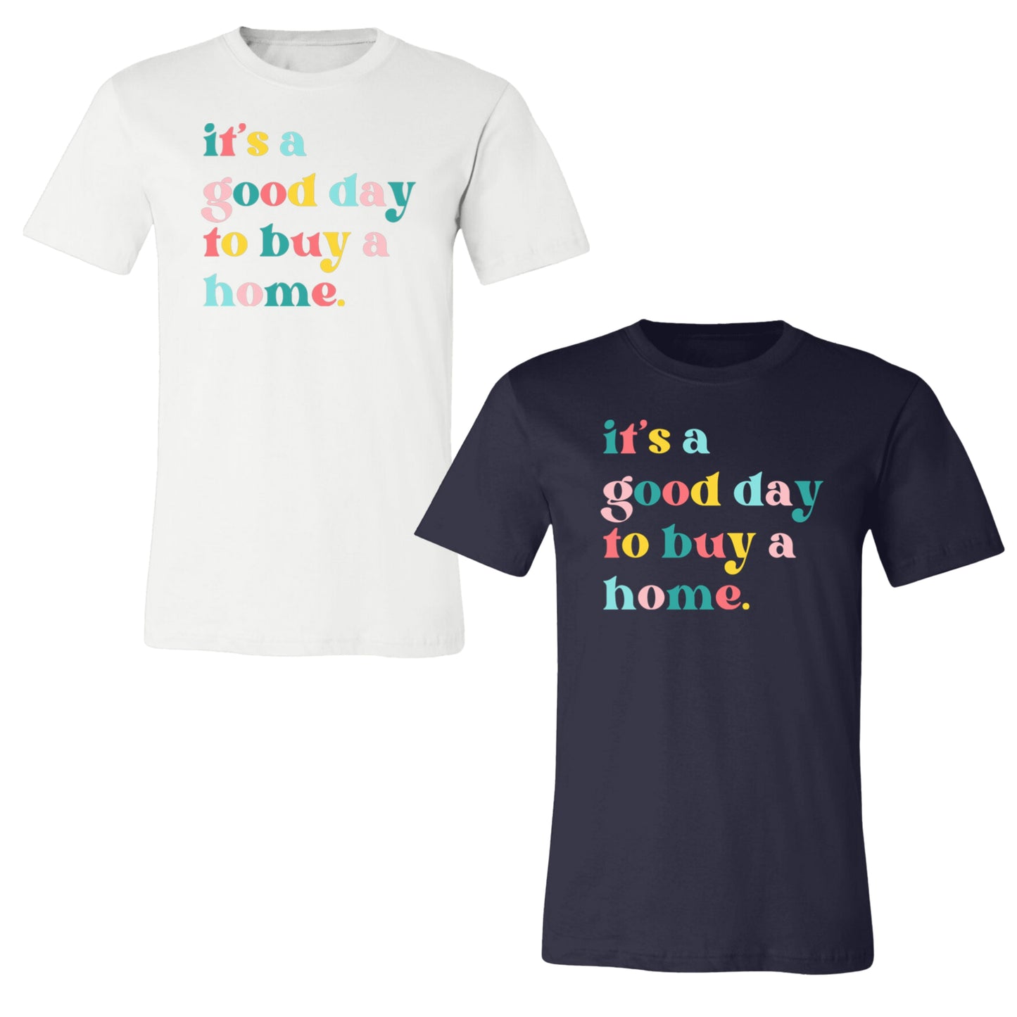 It's a Good Day to Buy a Home T-Shirt